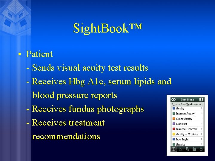 Sight. Book™ • Patient - Sends visual acuity test results - Receives Hbg A