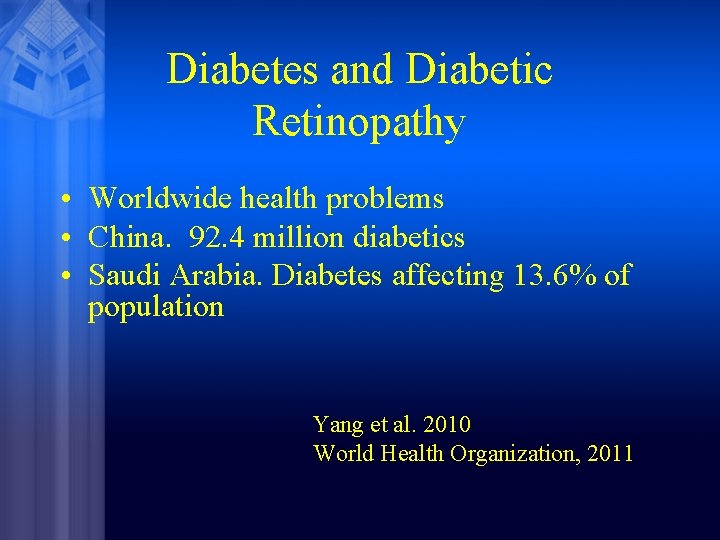 Diabetes and Diabetic Retinopathy • Worldwide health problems • China. 92. 4 million diabetics