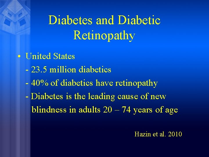 Diabetes and Diabetic Retinopathy • United States - 23. 5 million diabetics - 40%