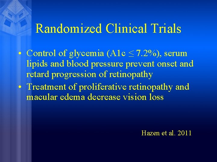 Randomized Clinical Trials • Control of glycemia (A 1 c ≤ 7. 2%), serum
