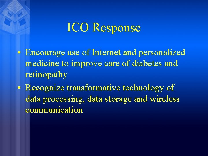 ICO Response • Encourage use of Internet and personalized medicine to improve care of