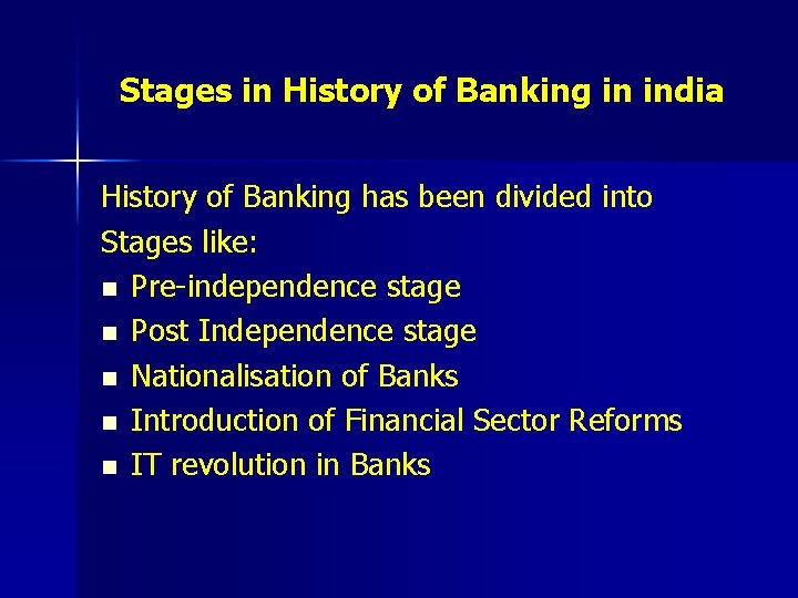 Stages in History of Banking in india History of Banking has been divided into