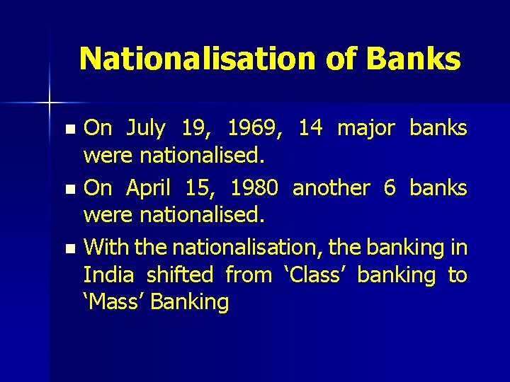 Nationalisation of Banks On July 19, 1969, 14 major banks were nationalised. n On