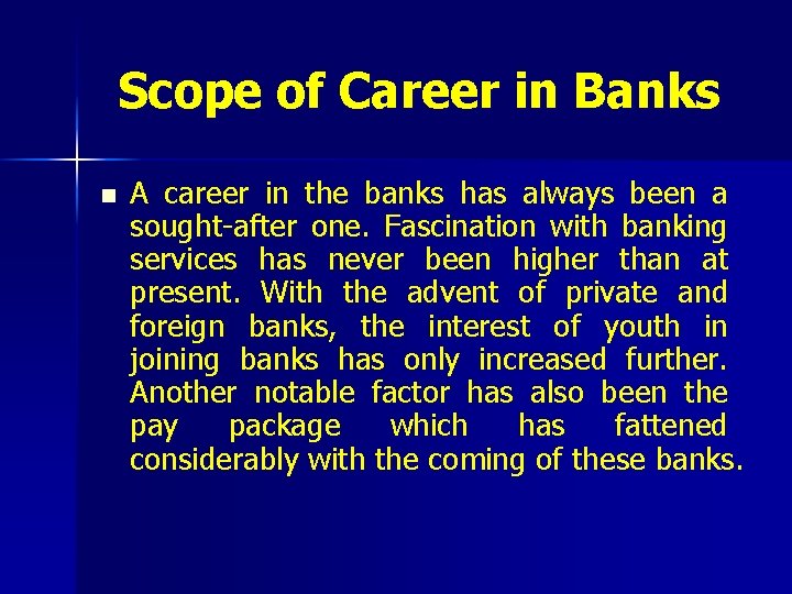 Scope of Career in Banks n A career in the banks has always been