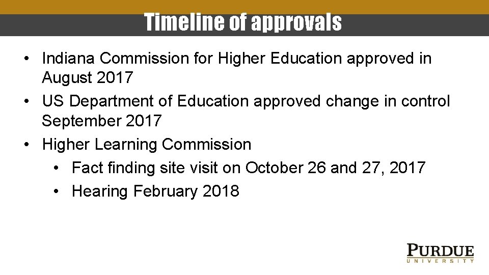 Timeline of approvals • Indiana Commission for Higher Education approved in August 2017 •