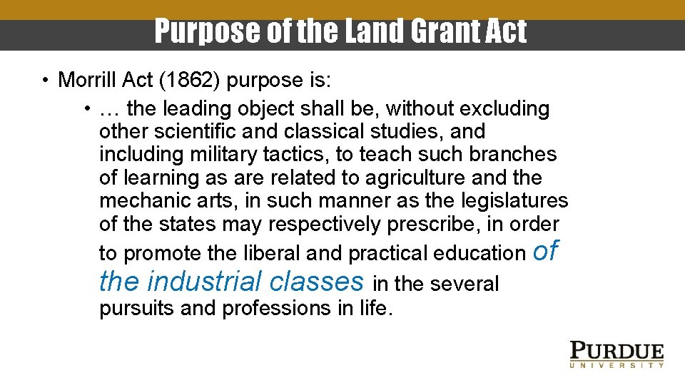 Purpose of the Land Grant Act • Morrill Act (1862) purpose is: • …