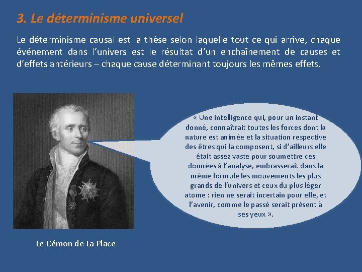 3. Le déterminisme universel Le déterminisme causal est la thèse selon laquelle tout ce