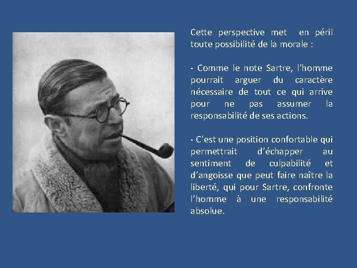 Cette perspective met en péril toute possibilité de la morale : - Comme le