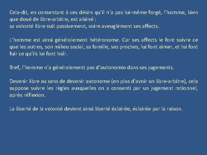 Cela-dit, en consentant à ces désirs qu’il n’a pas lui-même forgé, l’homme, bien que