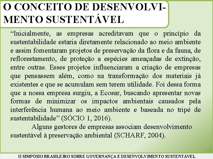 O CONCEITO DE DESENVOLVIMENTO SUSTENTÁVEL “Inicialmente, as empresas acreditavam que o princípio da sustentabilidade