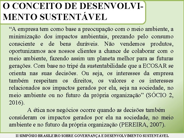 O CONCEITO DE DESENVOLVIMENTO SUSTENTÁVEL “A empresa tem como base a preocupação com o