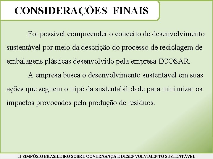 CONSIDERAÇÕES FINAIS Foi possível compreender o conceito de desenvolvimento sustentável por meio da descrição