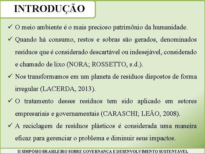 INTRODUÇÃO ü O meio ambiente é o mais precioso patrimônio da humanidade. ü Quando