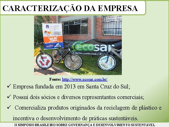 CARACTERIZAÇÃO DA EMPRESA Fonte: http: //www. ecosar. com. br/ ü Empresa fundada em 2013