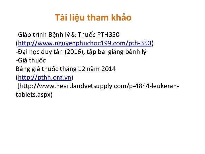 Tài liệu tham khảo -Giáo trình Bệnh lý & Thuốc PTH 350 (http: //www.