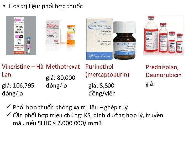  • Hoá trị liệu: phối hợp thuốc Vincristine – Hà Methotrexat Purinethol Lan