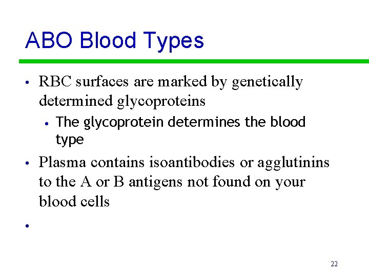 ABO Blood Types • RBC surfaces are marked by genetically determined glycoproteins • •