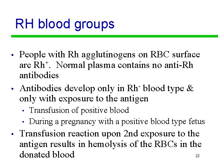 RH blood groups • • People with Rh agglutinogens on RBC surface are Rh+.