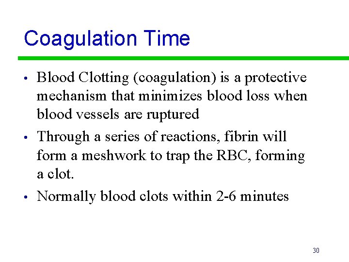 Coagulation Time • • • Blood Clotting (coagulation) is a protective mechanism that minimizes