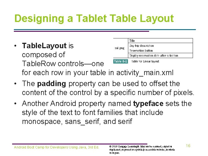 Designing a Tablet Table Layout • Table. Layout is composed of Table. Row controls—one