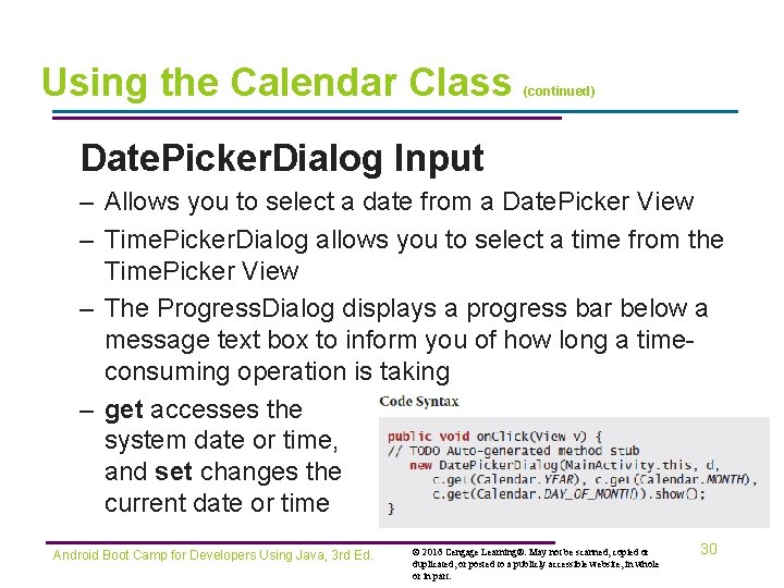 Using the Calendar Class (continued) Date. Picker. Dialog Input – Allows you to select