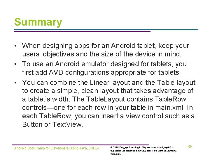 Summary • When designing apps for an Android tablet, keep your users’ objectives and
