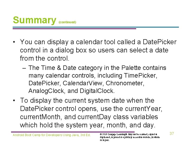 Summary (continued) • You can display a calendar tool called a Date. Picker control