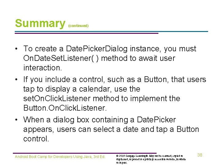 Summary (continued) • To create a Date. Picker. Dialog instance, you must On. Date.