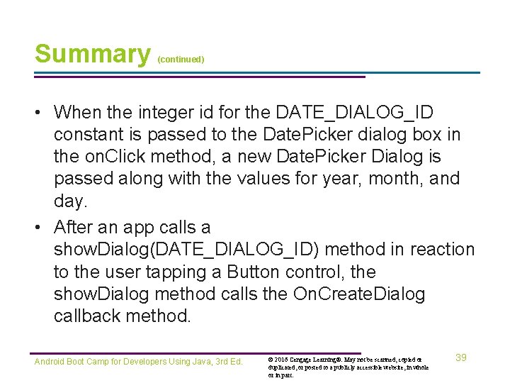 Summary (continued) • When the integer id for the DATE_DIALOG_ID constant is passed to