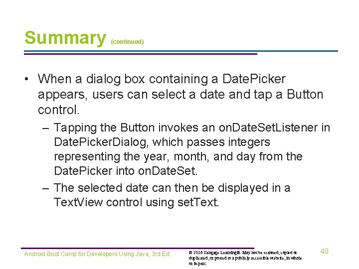 Summary (continued) • When a dialog box containing a Date. Picker appears, users can