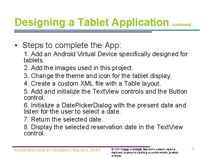Designing a Tablet Application (continued) • Steps to complete the App: 1. Add an