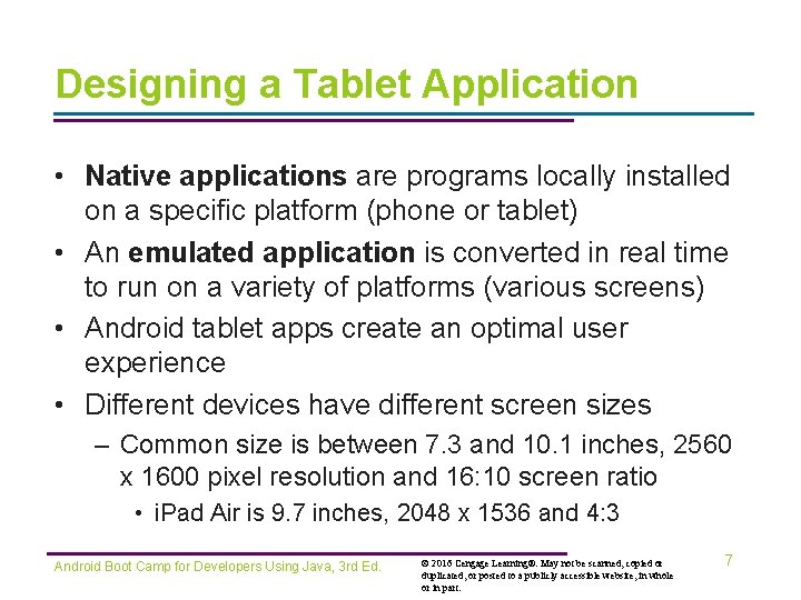 Designing a Tablet Application • Native applications are programs locally installed on a specific