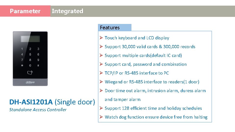 Parameter Access Control Integrated Features Ø Touch keyboard and LCD display Ø Support 30,