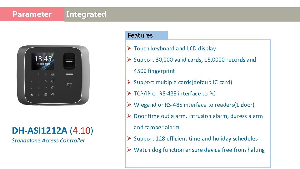 Parameter Access Control Integrated Features Ø Touch keyboard and LCD display Ø Support 30,