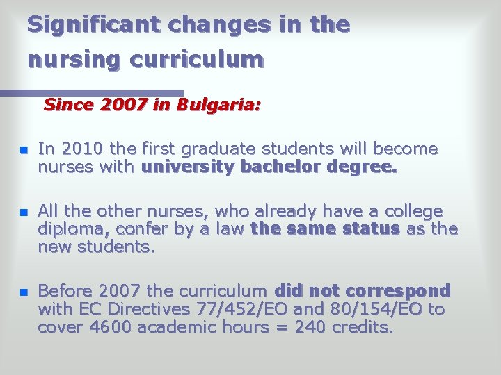 Significant changes in the nursing curriculum Since 2007 in Bulgaria: n In 2010 the