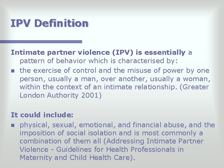 IPV Definition Intimate partner violence (IPV) is essentially a pattern of behavior which is