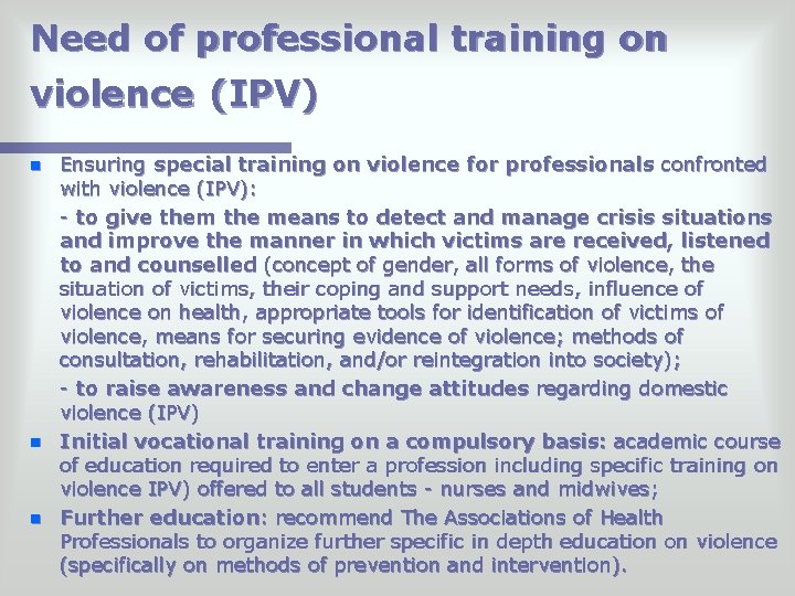 Need of professional training on violence (IPV) n n n Ensuring special training on