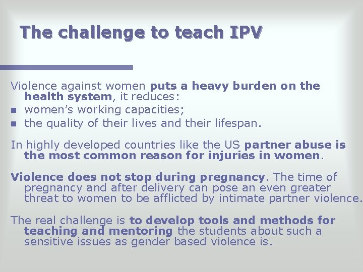 The challenge to teach IPV Violence against women puts a heavy burden on the