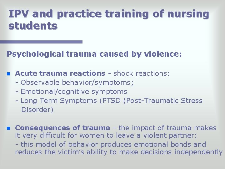 IPV and practice training of nursing students Psychological trauma caused by violence: n Acute