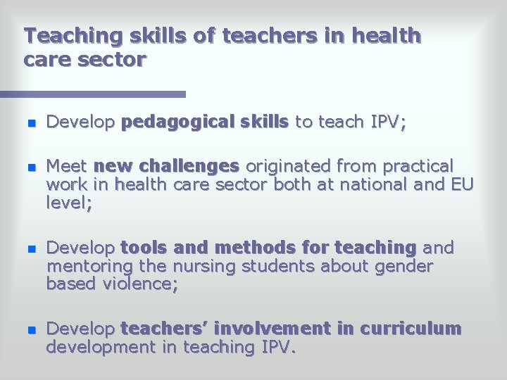 Teaching skills of teachers in health care sector n Develop pedagogical skills to teach