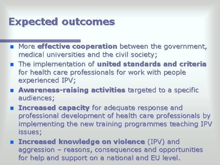 Expected outcomes n n n More effective cooperation between the government, medical universities and