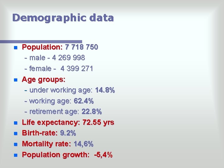 Demographic data n n n Population: 7 718 750 - male - 4 269