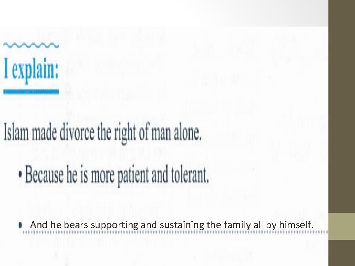 And he bears supporting and sustaining the family all by himself. 