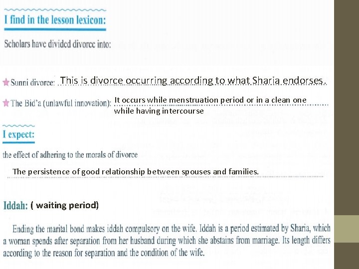 This is divorce occurring according to what Sharia endorses. It occurs while menstruation period