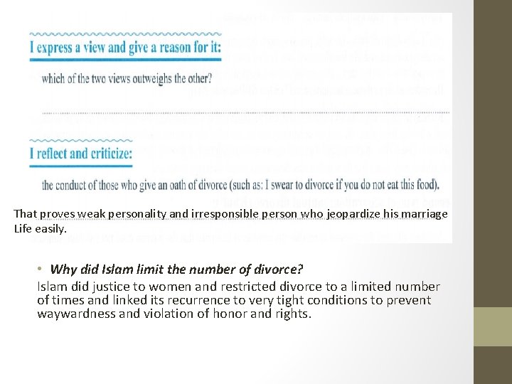 That proves weak personality and irresponsible person who jeopardize his marriage Life easily. •