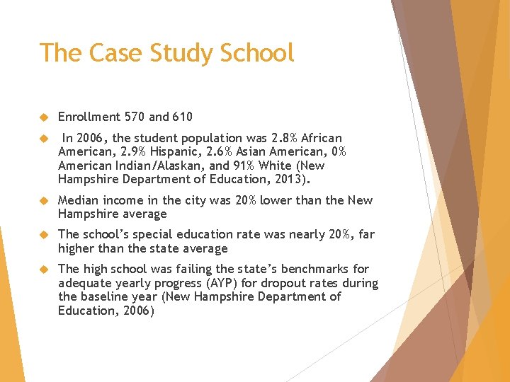 The Case Study School Enrollment 570 and 610 In 2006, the student population was