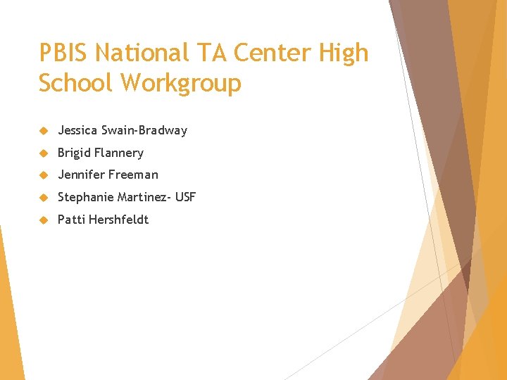 PBIS National TA Center High School Workgroup Jessica Swain-Bradway Brigid Flannery Jennifer Freeman Stephanie