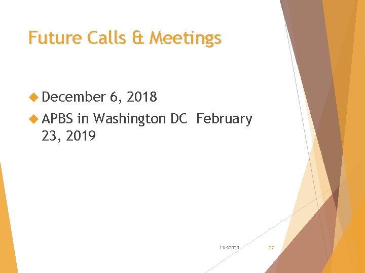 Future Calls & Meetings December 6, 2018 APBS in Washington DC February 23, 2019