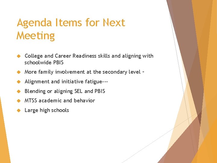 Agenda Items for Next Meeting College and Career Readiness skills and aligning with schoolwide