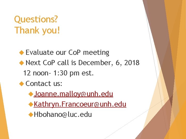 Questions? Thank you! Evaluate our Co. P meeting Next Co. P call is December,